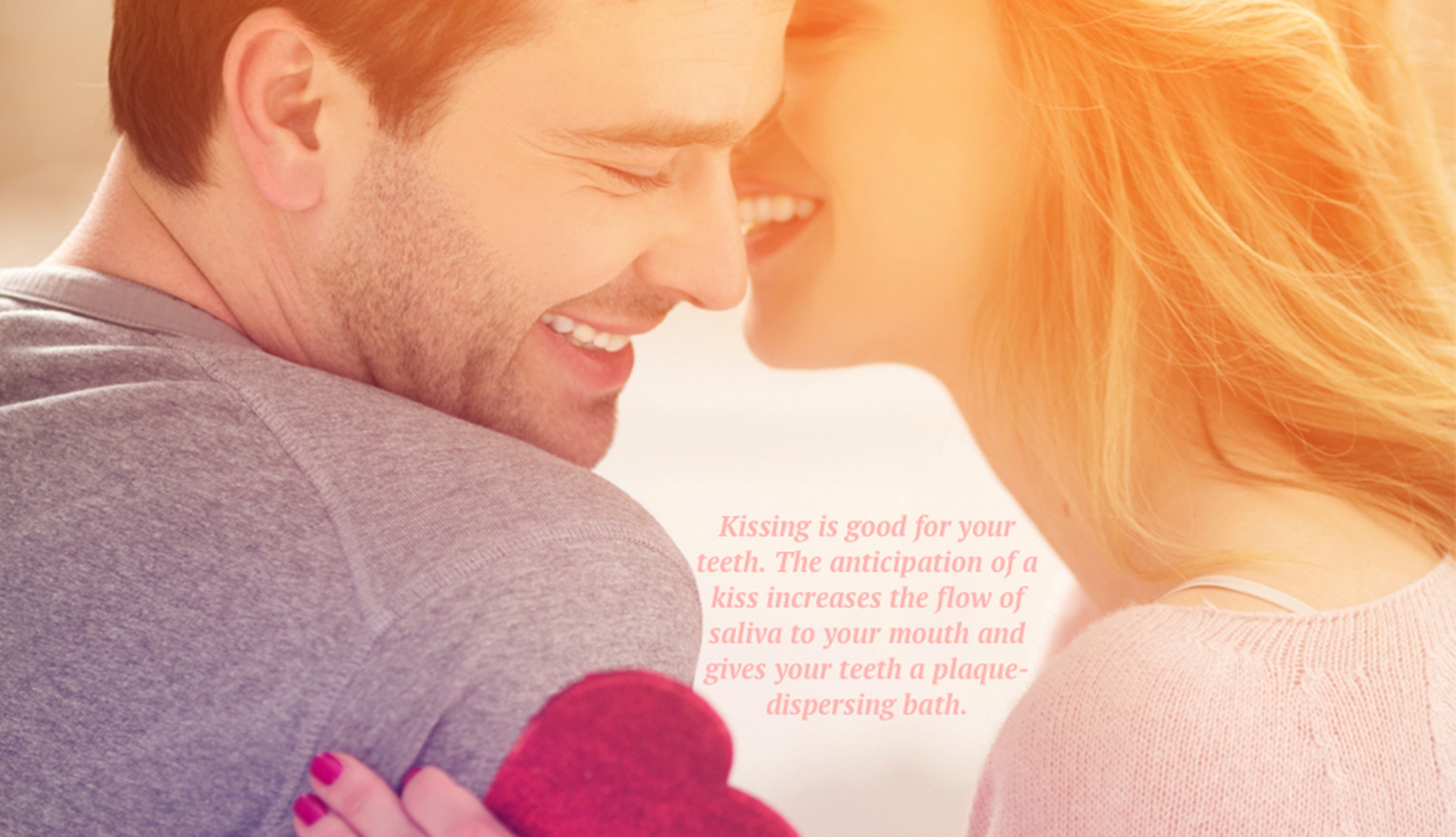 Kissing is good for your teeth